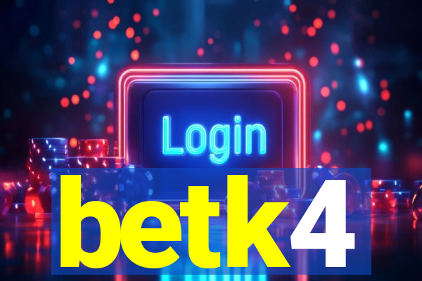 betk4