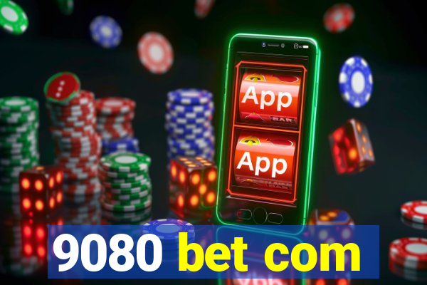 9080 bet com