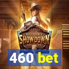 460 bet