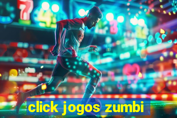 click jogos zumbi