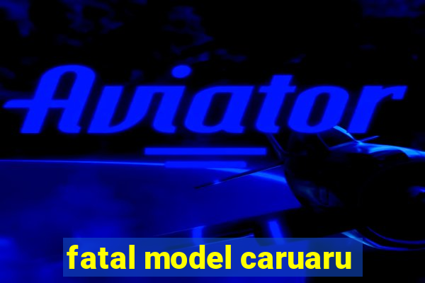 fatal model caruaru