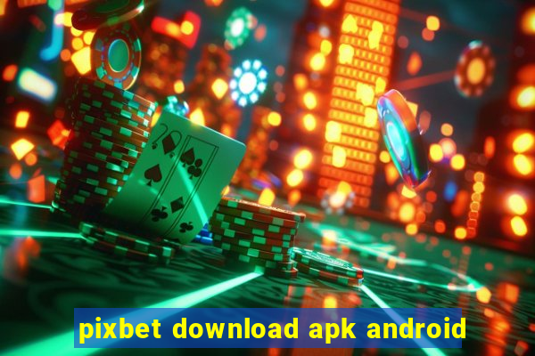 pixbet download apk android