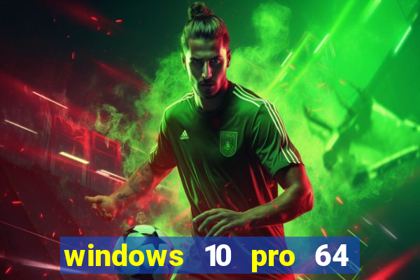 windows 10 pro 64 bits iso