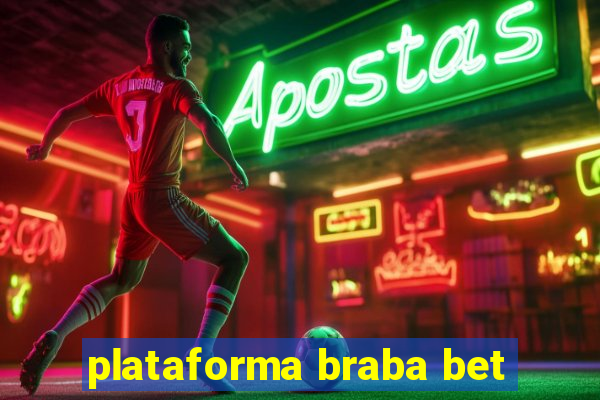 plataforma braba bet