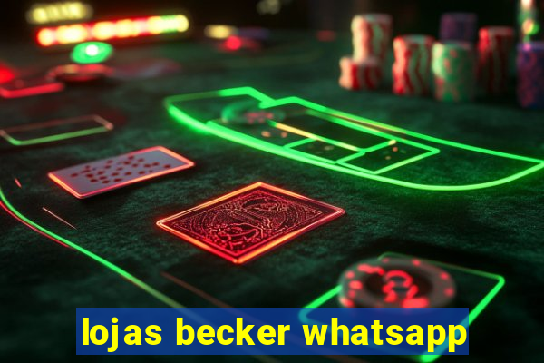 lojas becker whatsapp