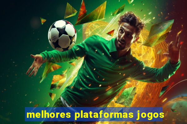 melhores plataformas jogos