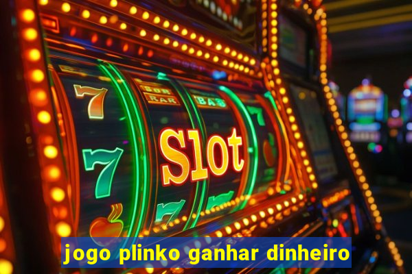 jogo plinko ganhar dinheiro