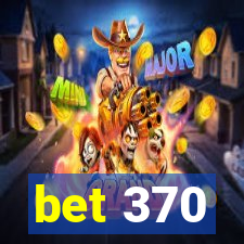 bet 370