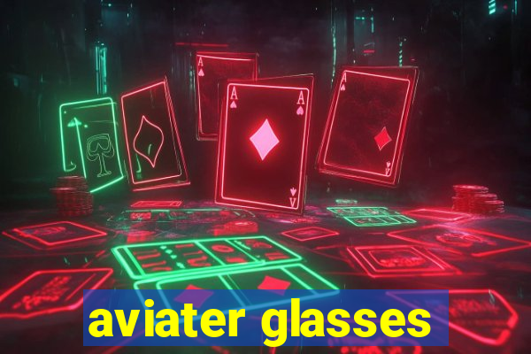 aviater glasses