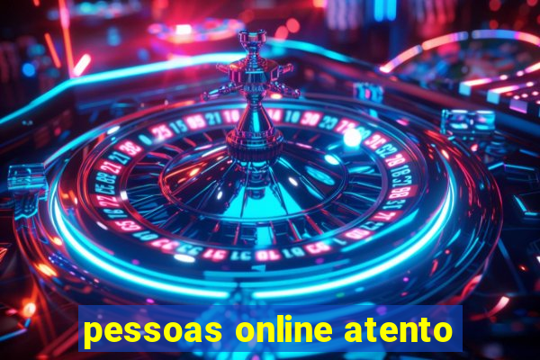 pessoas online atento