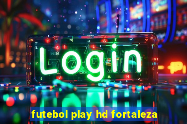 futebol play hd fortaleza