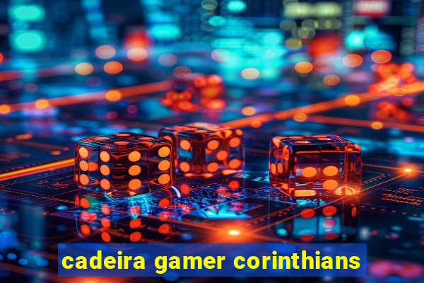 cadeira gamer corinthians