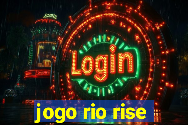 jogo rio rise