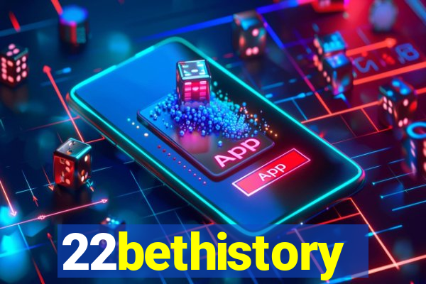 22bethistory