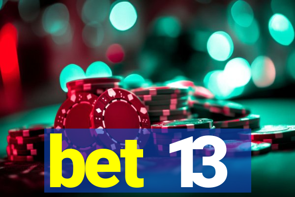 bet 13