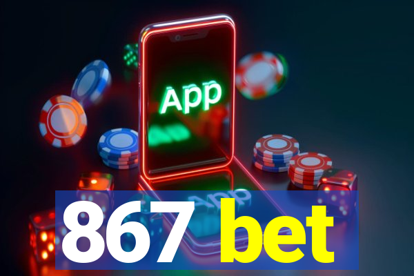 867 bet