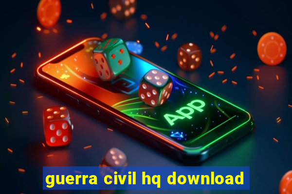 guerra civil hq download