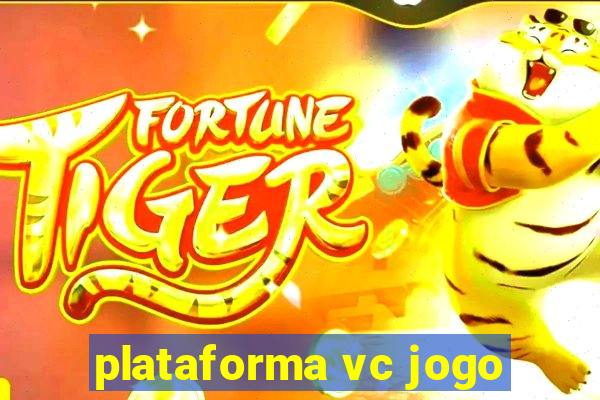 plataforma vc jogo