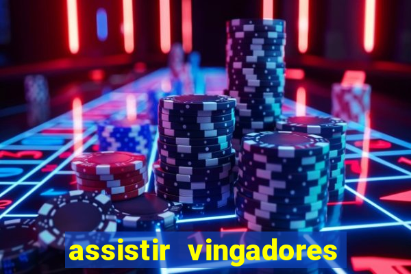 assistir vingadores ultimato filme completo dublado