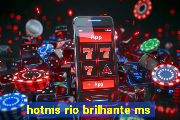 hotms rio brilhante ms