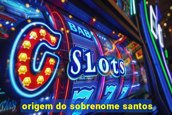 origem do sobrenome santos