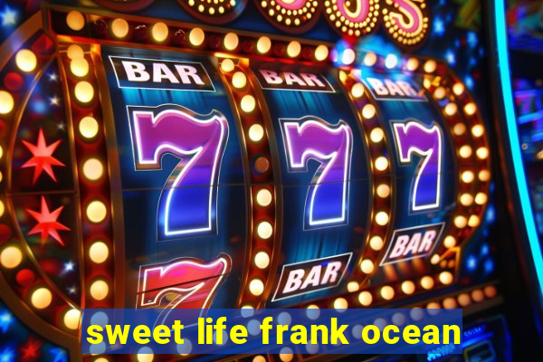 sweet life frank ocean