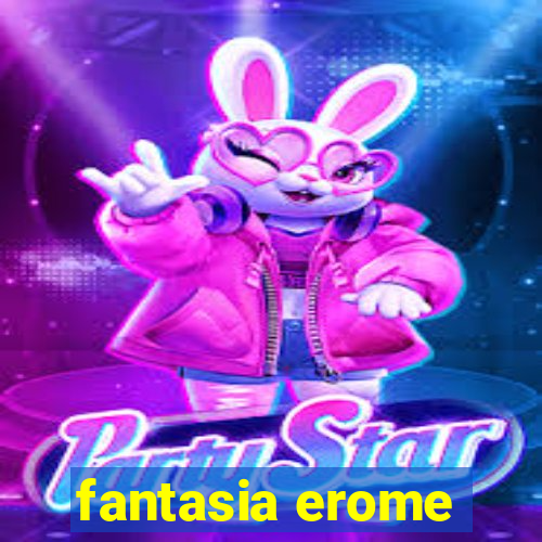 fantasia erome