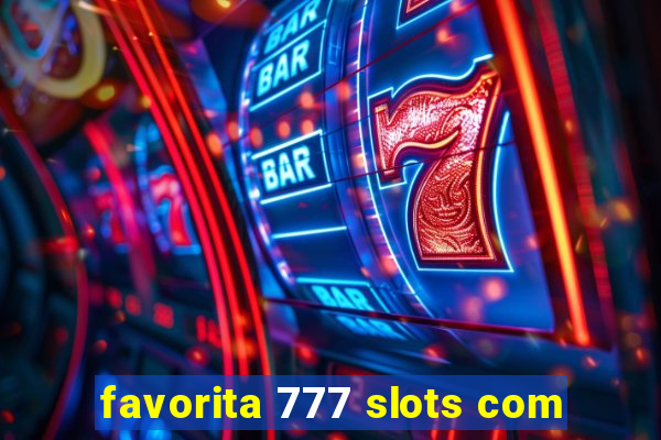 favorita 777 slots com