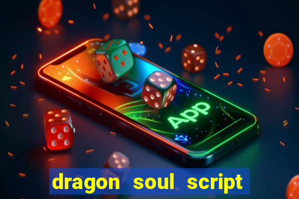 dragon soul script no key