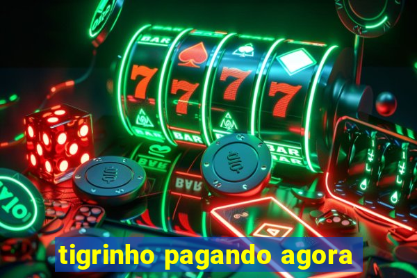 tigrinho pagando agora