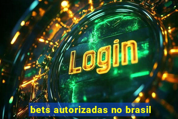 bets autorizadas no brasil