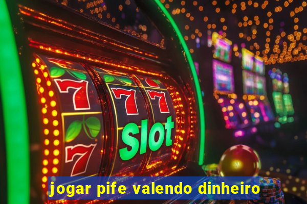 jogar pife valendo dinheiro