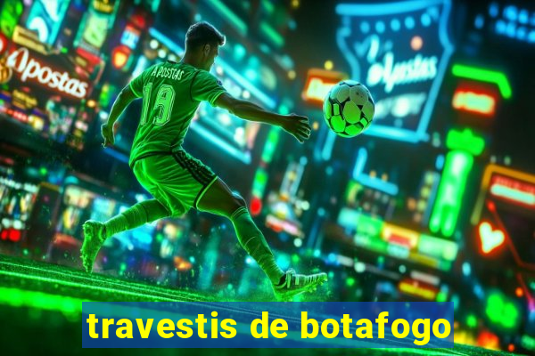 travestis de botafogo