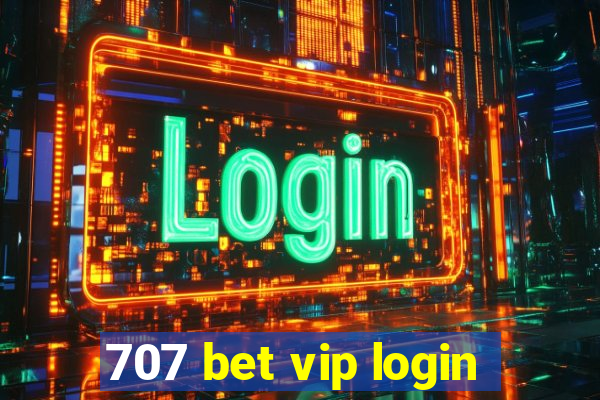 707 bet vip login