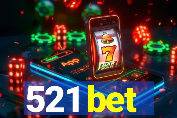 521 bet