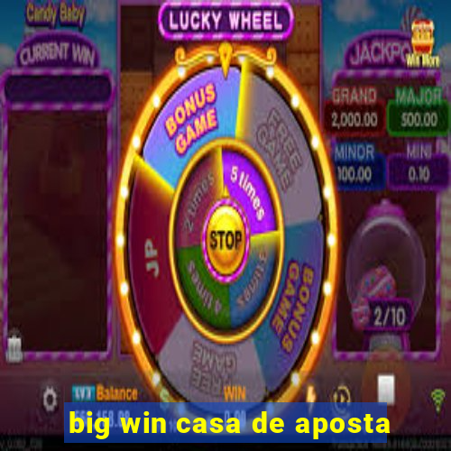 big win casa de aposta