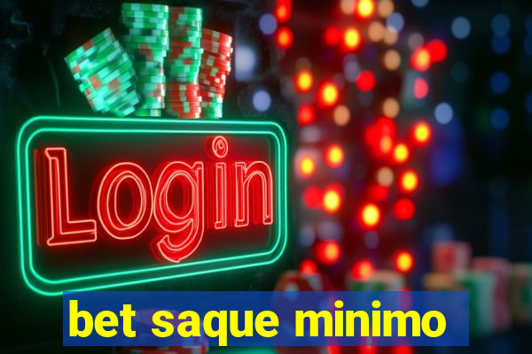 bet saque minimo