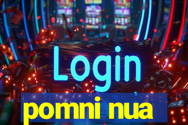 pomni nua