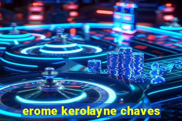 erome kerolayne chaves