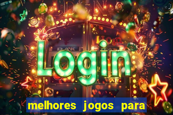 melhores jogos para android de todos os tempos