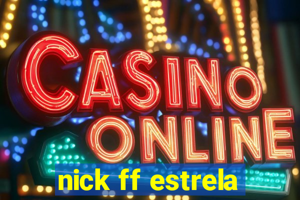 nick ff estrela