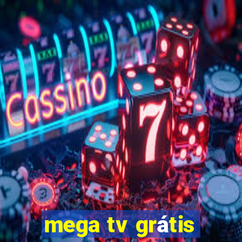 mega tv grátis