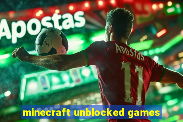 minecraft unblocked games