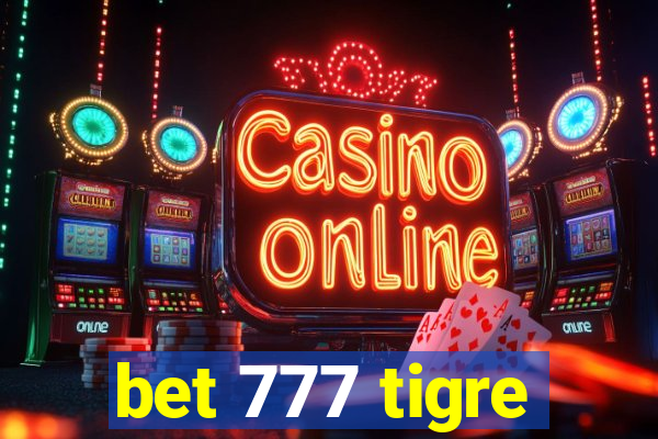 bet 777 tigre