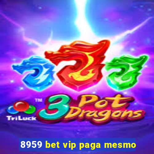 8959 bet vip paga mesmo