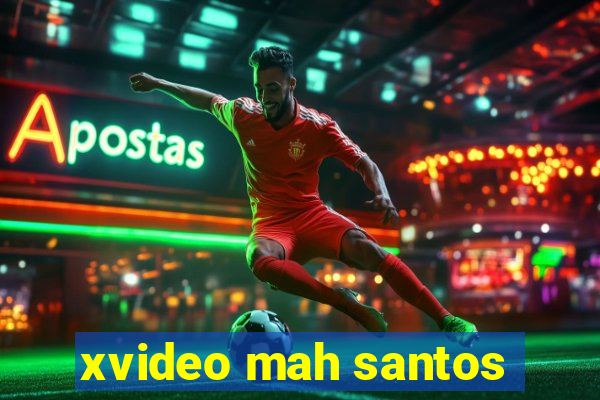 xvideo mah santos