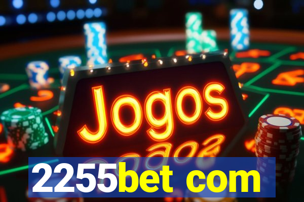 2255bet com