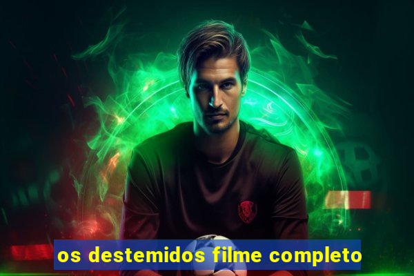 os destemidos filme completo