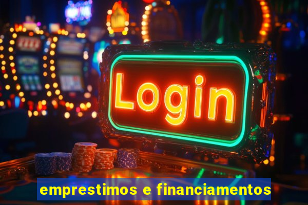 emprestimos e financiamentos