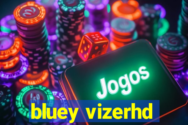 bluey vizerhd